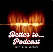 Better to...podcast